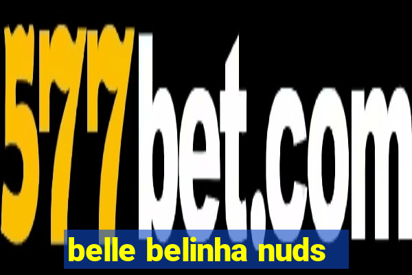 belle belinha nuds